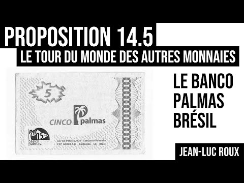 Proposition 14.5 / Tour du monde des autres monnaies / Le BANCO PALMAS au Brésil