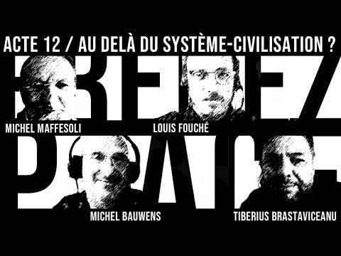 ACTE 12 / AU-DELA DU SYSTEME-CIVILISATION ?