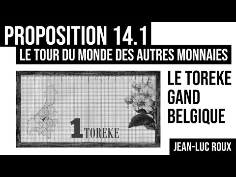 Proposition 14.1 / Tour du monde des autres monnaies / Le Toreke à Gand (Belgique)