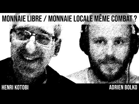 Duo 10 / MONNAIE LIBRE / MONNAIE LOCALE MEME COMBAT ? Henri Kotobi / Adrien Bolko
