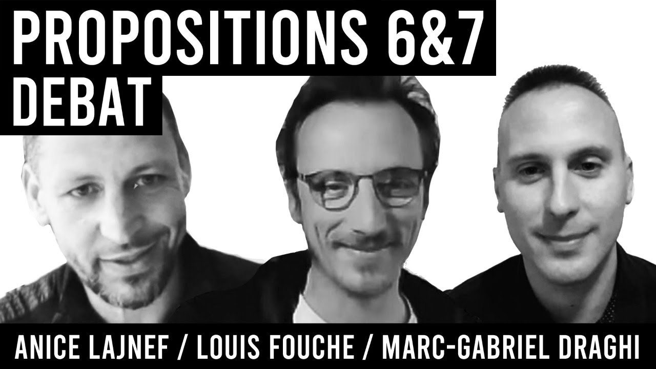 PROPOSITIONS 6&7 / DÉBAT / Marc-Gabriel Draghi, Louis Fouché, Anice Lajnef (audio)