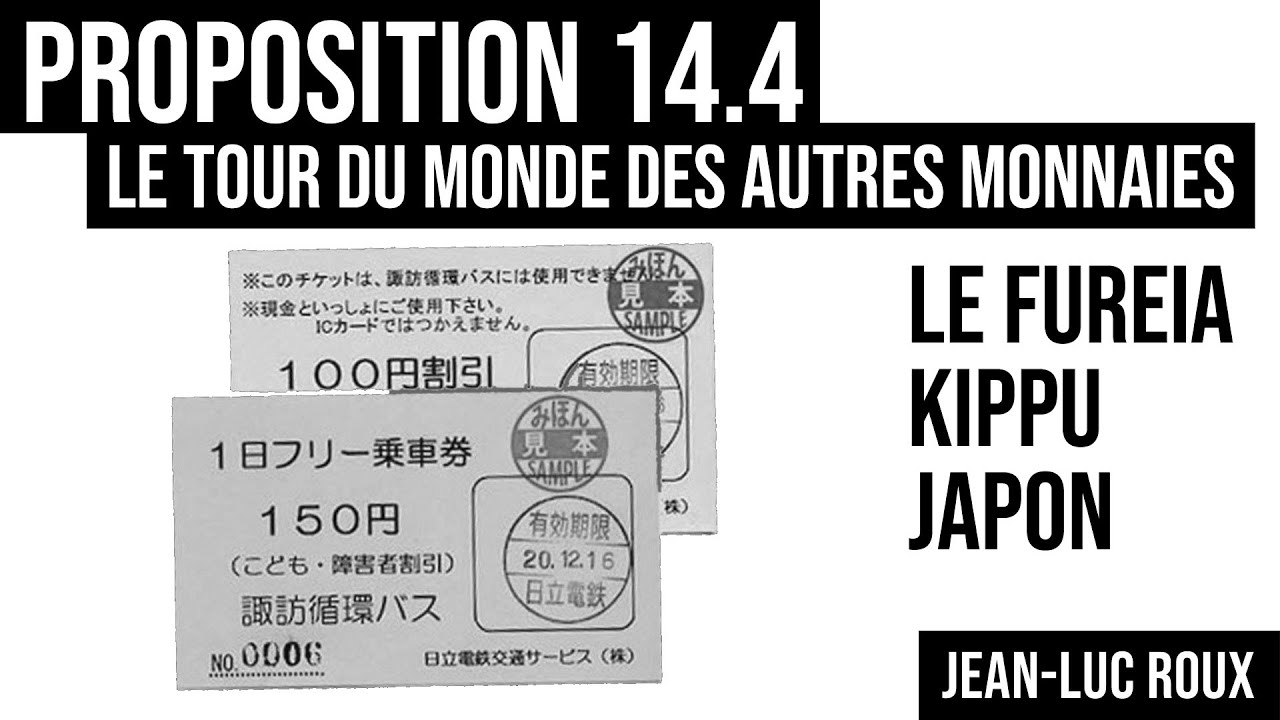 Proposition 14.4 / Tour du monde des autres monnaies / LE FUREIA KIPPU au Japon