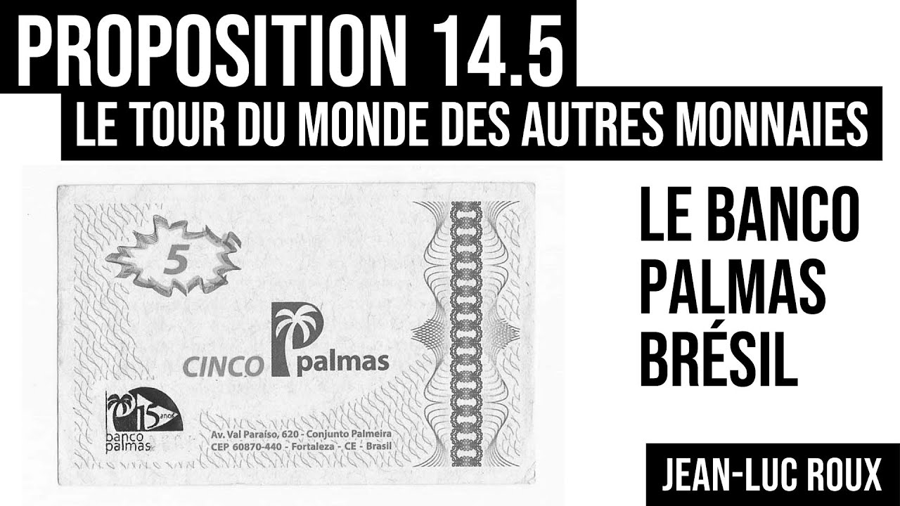 Proposition 14.5 / Tour du monde des autres monnaies / Le BANCO PALMAS au Brésil